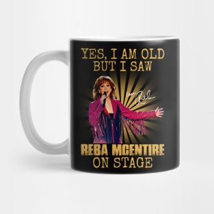 Yes I'm Old But I Saw Reba Mcentire On Stage Mug